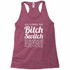 bitch switch Racerback Tank