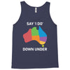 say i do down under Tank Top