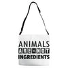 Animals Are Not Ingredients Adjustable Strap Totes