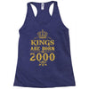 kings are born in 2000 Racerback Tank