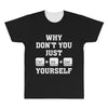 Why Don't You Just Ctrl Alt Del Yourself All Over Men's T-shirt