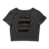 all women are created equal but only the best are born in october Crop Top