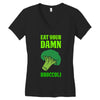 Eat Your Damn Broccoli Women's V-Neck T-Shirt