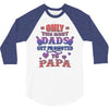 only the best dads get promoted to papa 3/4 Sleeve Shirt
