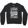 legends are born in september Crewneck Sweatshirt