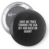 have we tried Pin-back button