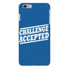 challenge accepted t shirt iPhone 6/6s Plus Case
