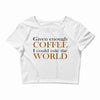 given enough coffee Crop Top
