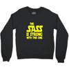 the sass is strong with this one Crewneck Sweatshirt