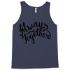 always together Tank Top