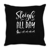 sleigh all day 2 Throw Pillow