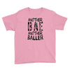 another bae another baller girls Youth Tee