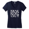 normal people scare me Women's V-Neck T-Shirt