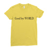 good bye world Ladies Fitted T-Shirt