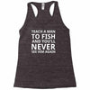 teach a man to fish Racerback Tank