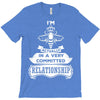 I Am Bee Actually In A Very Commited Relationship T-Shirt