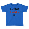 back that fang up Toddler T-shirt