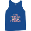 The Future is Female Tank Top