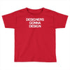 designers gonna design Toddler T-shirt