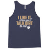 talk dirt to me Tank Top