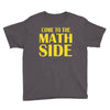 come to the math side Youth Tee