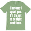 sorry for being right funny joke T-Shirt