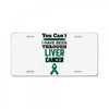 you can't scare or beat me i have been through liver cancer License Plate