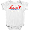 Don't Bother Me Baby Bodysuit