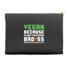 Vegan Because Plant Powered Badass Accessory Pouches