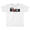 let's rock Toddler T-shirt