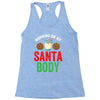 working on my santa body Racerback Tank