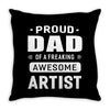 proud dad of a freaking awesome artist Throw Pillow