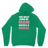 the best kind of mom raises a nurse Unisex Hoodie