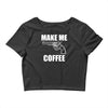 make me coffee Crop Top