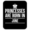 princesses are born in june Mousepad