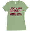 i don't always drink wine Ladies Fitted T-Shirt