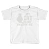 my cat is my valentine Toddler T-shirt