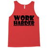 work harder Tank Top