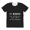 It Works On My Machine All Over Women's T-shirt