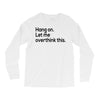 let me overthink this Long Sleeve Shirts