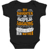 My Daughter Is Super Awesome Her Mother Baby Bodysuit