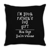 I'm Your Father's Day Gift Mom Says You're Welcome Throw Pillow