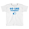 Go Like Yourself Toddler T-shirt