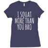 i squat more than you bro Ladies Fitted T-Shirt