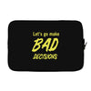 let's go make bad decisions Laptop sleeve