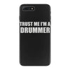 trust me i'm a drummer iPhone 7 Plus Case
