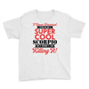 i never dreamed i would be a super cool scorpio but here i am killing Youth Tee
