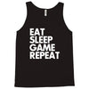 eat sleep game repeat Tank Top
