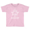 The Best Teachers Are Born in August Toddler T-shirt