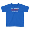 my job is top secret Toddler T-shirt